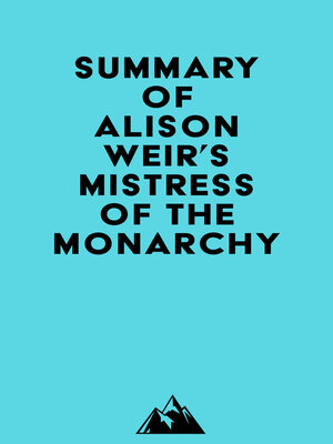 cover image of Summary of Alison Weir's Mistress of the Monarchy